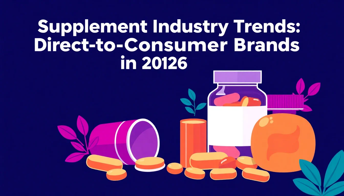 Supplement Industry Trends: Direct-to-Consumer Brands in 2026 — featured illustration